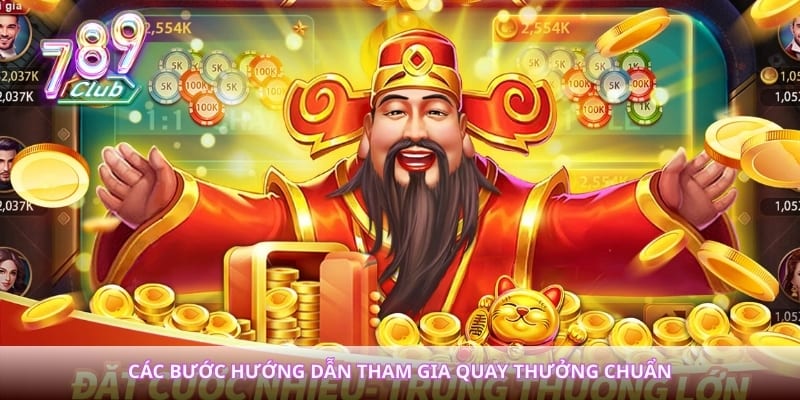 Các bước hướng dẫn tham gia quay thưởng chuẩn