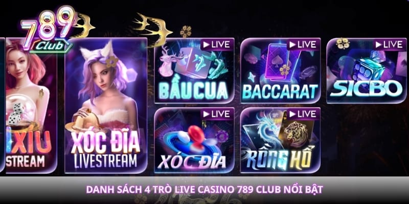 Danh sách 4 trò live casino 789club nổi bật