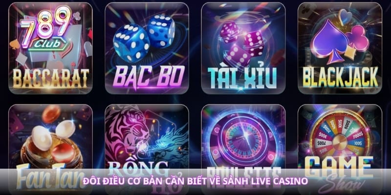 Đôi điều cơ bản cần biết về sảnh live casino