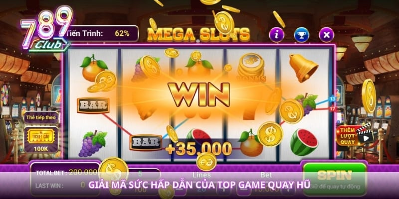 Giải mã sức hấp dẫn của top game quay hũ