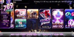 Mẹo Chơi Poker Thắng Liên Tục - Tăng 85% Tỷ Lệ Ăn Tiền