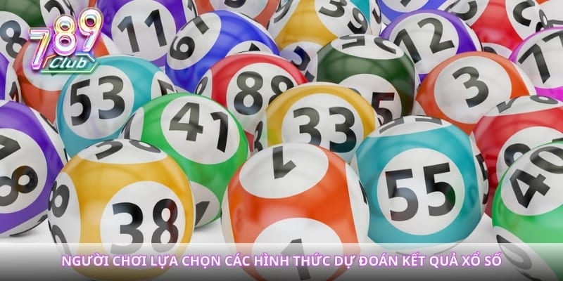 Người chơi lựa chọn các hình thức dự đoán kết quả xổ số